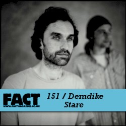 FACT Mix 151: Demdike Stare