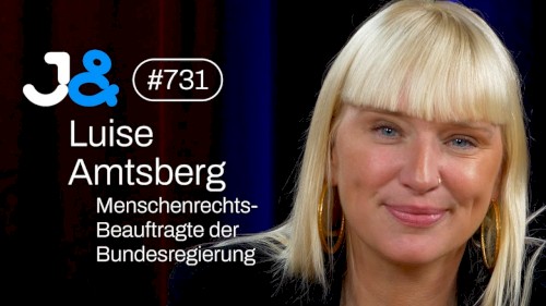 Jung & Naiv #731, „Die Menschenrechtsbeauftragte der Bundesregierung, Luise Amtsberg (Grüne)“