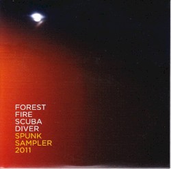 Forest Fire Scuba Diver: Spunk Sampler 2011