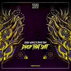 Drop That Shit