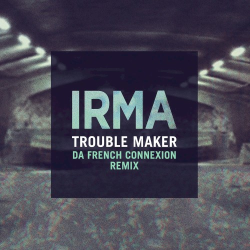Trouble Maker (Da French Connexion Remix)