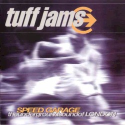 Tuff Jams: Speed Garage: The Underground Sound of London