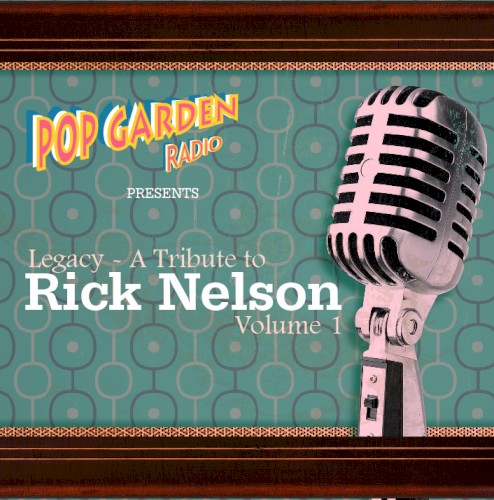 Legacy - A Tribute To Rick Nelson Volume 1