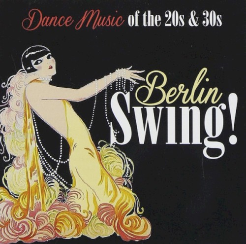 Berlin Swing! Dance Music of the 20s & 30s