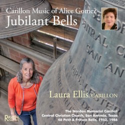 Jubilant Bells: Carillon Music of Alice Gomez