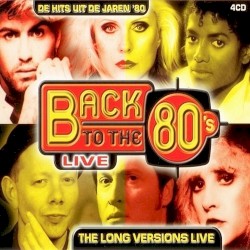 Back to the 80’s Live: De hits uit de jaren ’80: The Long Versions Live
