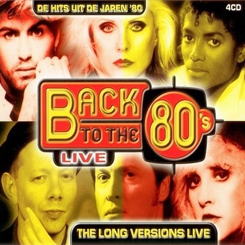 Back to the 80’s Live: De hits uit de jaren ’80: The Long Versions Live