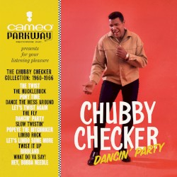 Dancin’ Party: The Chubby Checker Collection: 1960 – 1966