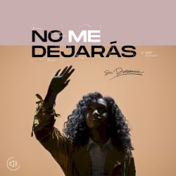 No me dejarás