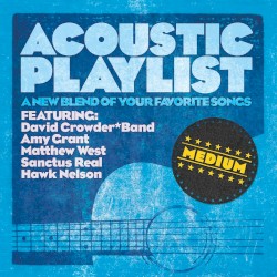Acoustic Playlist: Medium - A New Blend of Your Favorite Songs