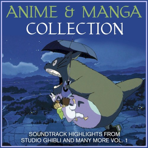 Anime and Manga Collection: Soundtrack Highlights From Studio Ghibli and Many More, Vol. 1