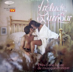Prélude à l’amour : Près d’une heure de musique érotique