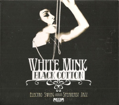White Mink : Black Cotton (Electro Swing versus Speakeasy Jazz)