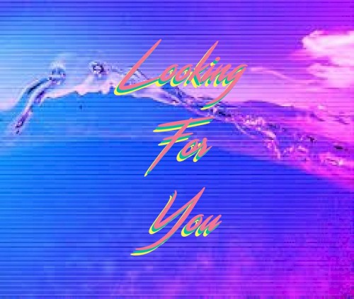 Looking for You