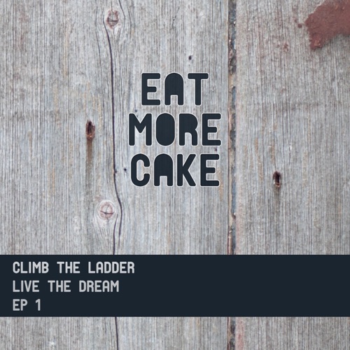 Climb The Ladder, Live The Dream