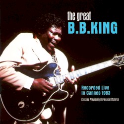 The Great B.B. King: Recorded Live in Cannes 1983