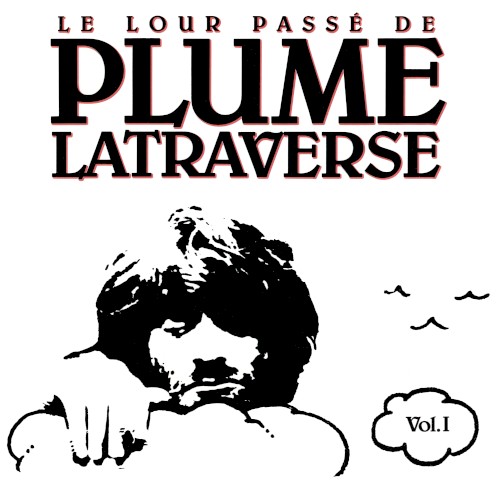 Le Lour Passé de Plume Latraverse Vol. I