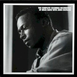 The Complete Columbia Recordings of Miles Davis with John Coltrane