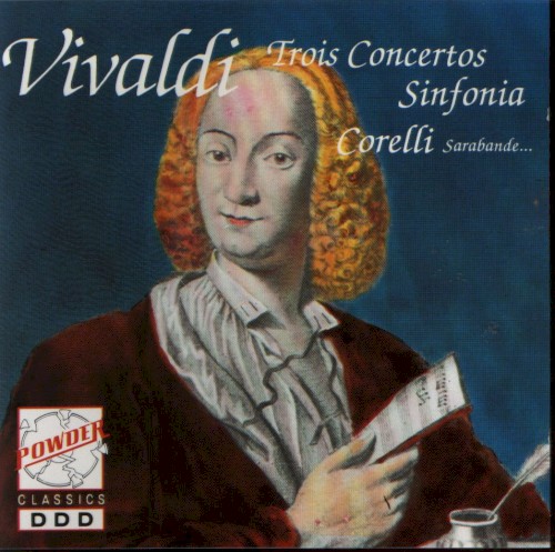 Vivaldi: Trois concertos / Sinfonia / Corelli: Sarabande