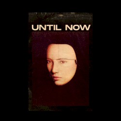 Until Now