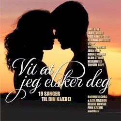Vit at jeg elsker deg (19 sanger til din kjære!)