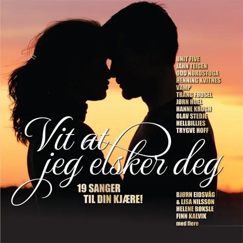 Vit at jeg elsker deg (19 sanger til din kjære!)