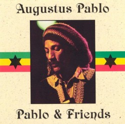 Augustus Pablo and Friends