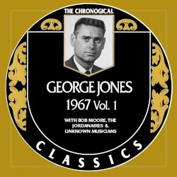 The Chronogical Classics: George Jones 1967, Vol. 1