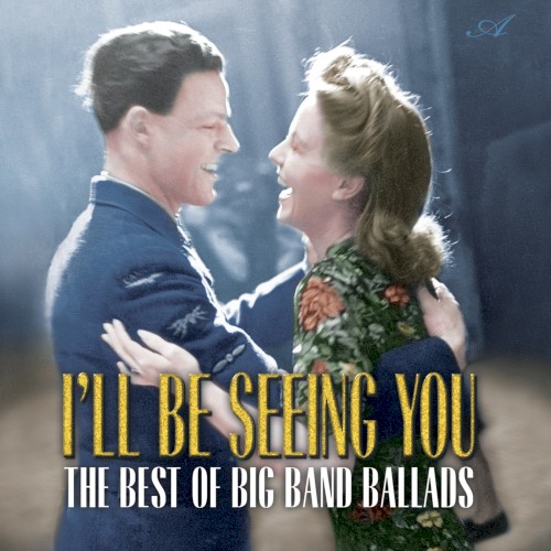 I’ll Be Seeing You: The Best of Big Band Ballads