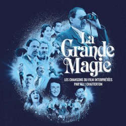 La Grande Magie - Les chansons du film interprétées par Feu! Chatterton