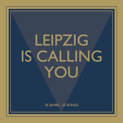 Leipzig Is Calling You - 25 Jahre - 25 Songs