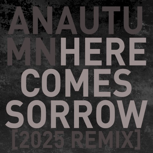 Here Comes Sorrow [2025/remix]