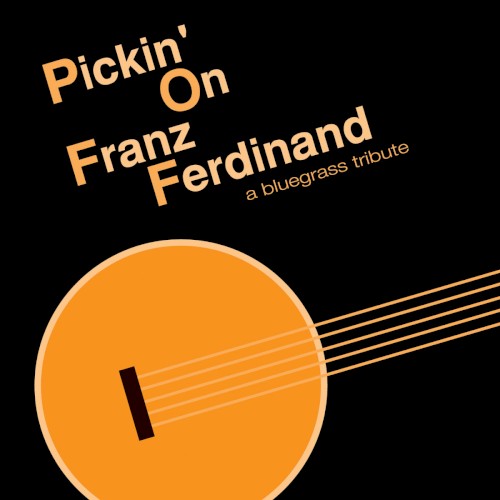 Pickin’ on Franz Ferdinand: A Bluegrass Tribute