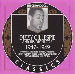 The Chronological Classics: Dizzy Gillespie and His Orchestra 1947-1949