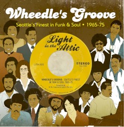 Wheedle's Groove: Seattle's Finest in Funk & Soul (1965-1975)