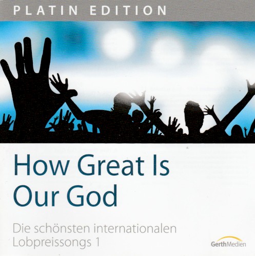How Great Is Our God - Die schönsten internationalen Lobpreissongs 1