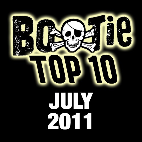 Bootie Top 10 – July 2011