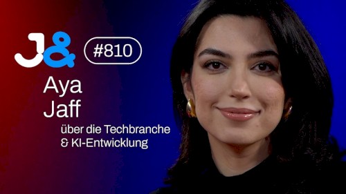Jung & Naiv #810, „Aya Jaff über die Techbranche & KI-Entwicklung“