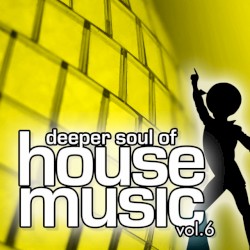 Deeper Soul of House Music, Volume 6