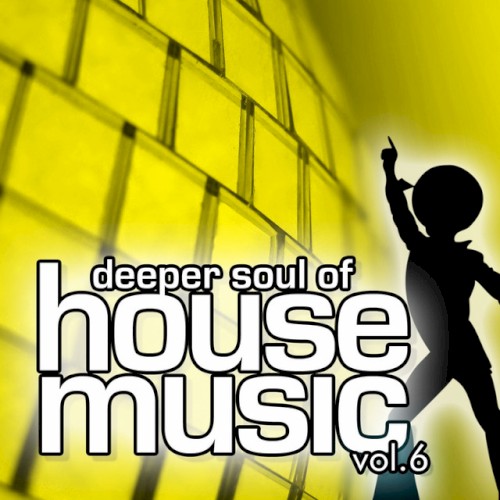 Deeper Soul of House Music, Volume 6