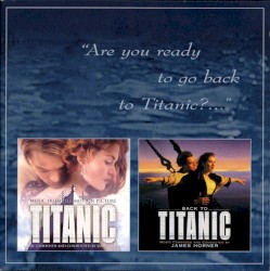 “Are you ready to go back to Titanic?…”