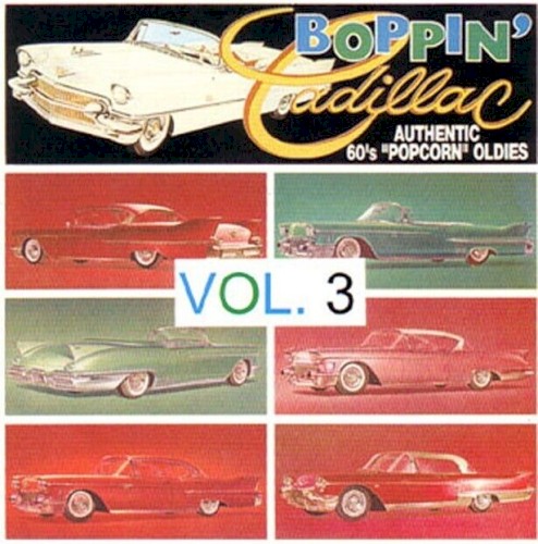 Boppin' Cadillac: Authentic 60's Popcorn Oldies, Vol. 3