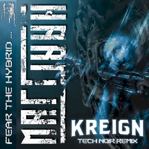 Fear the Hybrid (Tech Noir remix by Kreign)