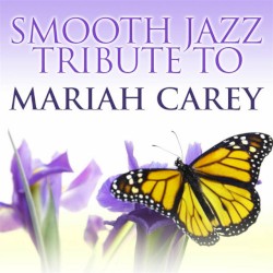 Smooth Jazz Tribute to Mariah Carey: Greatest Hits