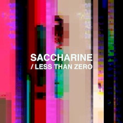 Saccharine / Less Than Zero