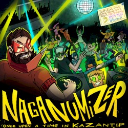 NAGANUMIZER: ONCE UPON A TIME IN KAZANTIP
