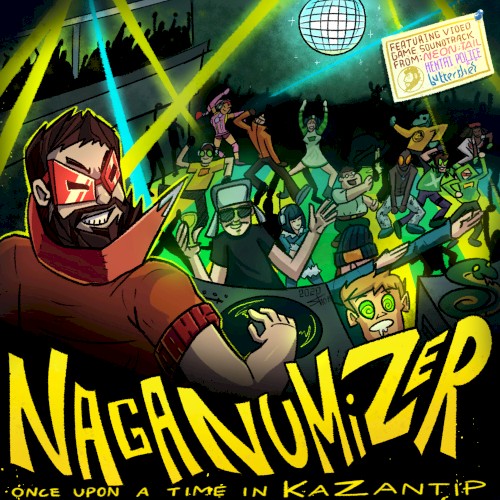 NAGANUMIZER: ONCE UPON A TIME IN KAZANTIP