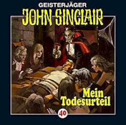 Geisterjäger John Sinclair Folge 040: Mein Todesurteil (3/3)