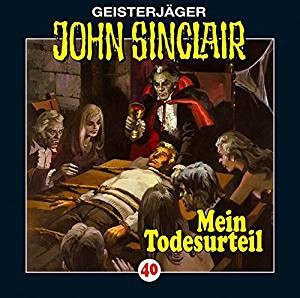 Geisterjäger John Sinclair Folge 040: Mein Todesurteil (3/3)