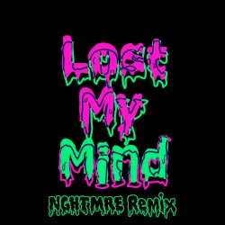 Lost My Mind (NGHTMRE remix)